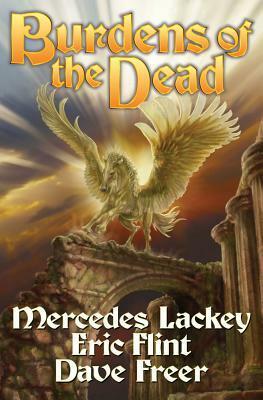 Burdens of the Dead by Mercedes Lackey, Dave Freer, Eric Flint