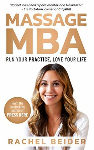 Massage MBA: Run Your Practice, Love Your Life by Rachel Beider