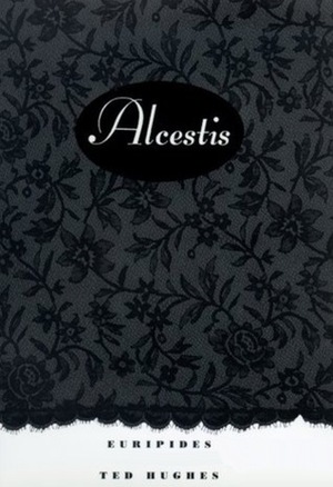 Alcestis: A Play by Ted Hughes, Euripides