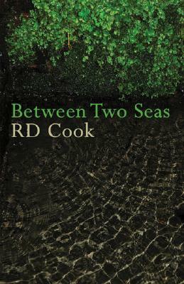 Between Two Seas by R. D. Cook