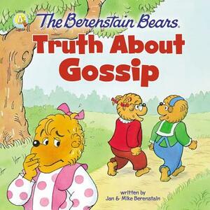 The Berenstain Bears Truth about Gossip by Jan Berenstain, Mike Berenstain