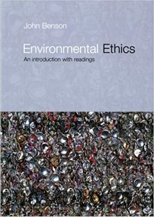 Environmental Ethics: An Introduction with Readings by John Benson