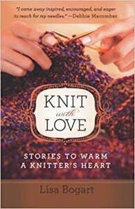 Knit with Love: Stories to Warm a Knitter's Heart by Lisa Bogart