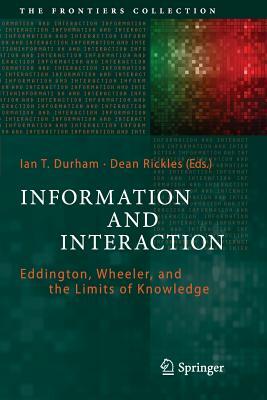 Information and Interaction: Eddington, Wheeler, and the Limits of Knowledge by 