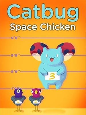 Catbug: Space Chicken! by Jason James Johnson