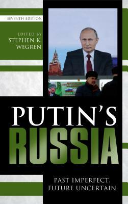 Putin's Russia: Past Imperfect, Future Uncertain, Seventh Edition by 