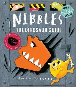 Nibbles: The Dinosaur Guide by Emma Yarlett