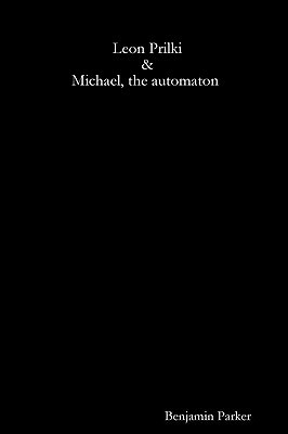 The Black Book - Leon Prilki & Michael, the Automaton by Benjamin Parker