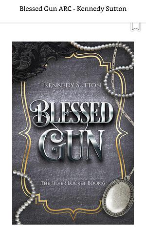 Blessed Gun: The Silver Locket, Book 6 by Kennedy Sutton