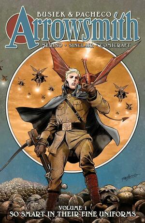 Arrowsmith, Book One: So Smart In Their Fine Uniforms (Arrowsmith, 1) by Kurt Busiek