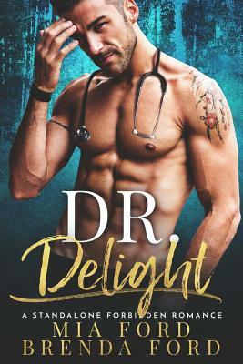 DR. Delight: A Standalone Forbidden Romance by Brenda Ford, Mia Ford