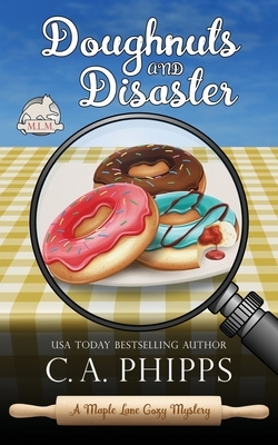 Doughnuts and Disaster by C.A. Phipps