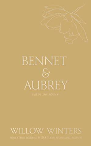 Bennet & Aubrey: Fall In Love With Me by Willow Winters