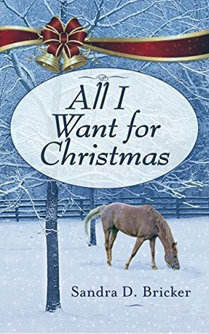 All I Want for Christmas by Sandra D. Bricker