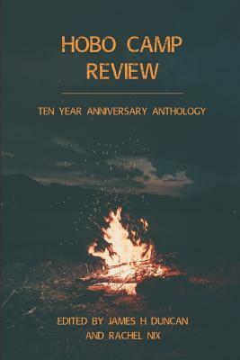 Hobo Camp Review: Ten Year Anthology Issue by James H. Duncan