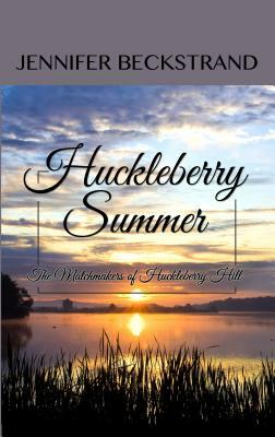 Huckleberry Summer by Jennifer Beckstrand