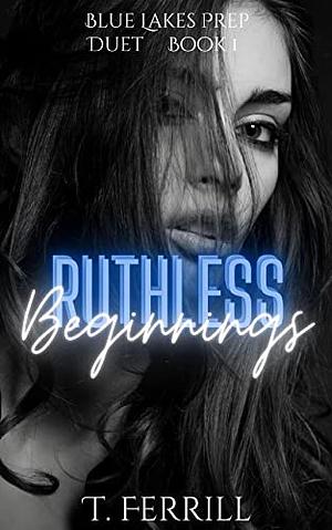 Ruthless Beginnings by Beth Hudson, T Ferrill