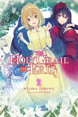 The Holy Grail of Eris Volume 2 by Yunagi, Kujira Tokiwa