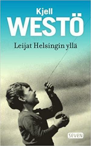 Leijat Helsingin yllä by Kjell Westö