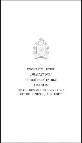 Dilexit Nos: Encyclical Letter on the Human and Divine Love of the Heart of Jesus Christ by Pope Francis