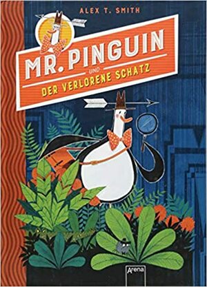 Mr. Pinguin und der verlorene Schatz by Alex T. Smith