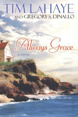Always Grace by Greg Dinallo, Tim LaHaye, Gregory S. Dinallo