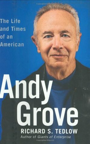 Andy Grove: The Life and Times of an American by Richard S. Tedlow