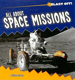 All about Space Missions by Miriam Gross