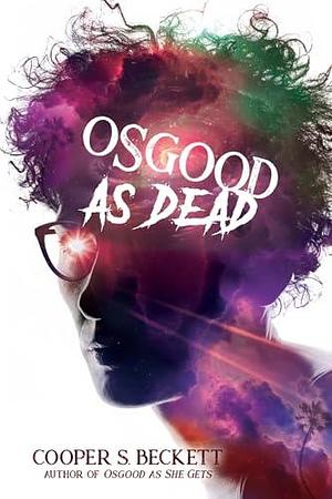 Osgood as Dead by Cooper S. Beckett, Cooper S. Beckett