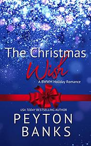 The Christmas Wish: A BWWM Holiday Romance by Peyton Banks