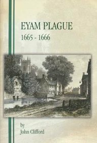 Eyam Plague: 1665-1666 by John Clifford