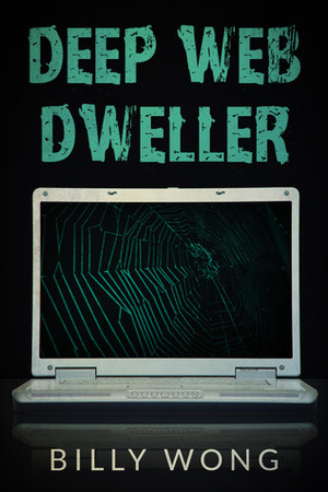 Deep Web Dweller (Hunter Becomes Prey, #2) by Billy Wong