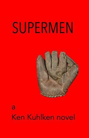 Supermen by Ken Kuhlken, Ken Kuhlken