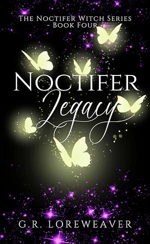 Noctifer Legacy by G.R. Loreweaver