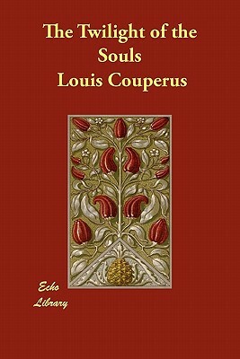 The Twilight of the Souls by Louis Couperus