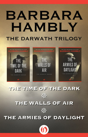 The Darwath Series: The Time of the Dark, The Walls of Air, and The Armies of Daylight by Barbara Hambly