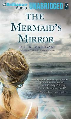 The Mermaid's Mirror by L. K. Madigan