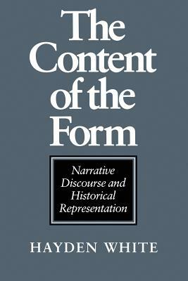 The Content of the Form: Narrative Discourse and Historical Representation by Hayden White