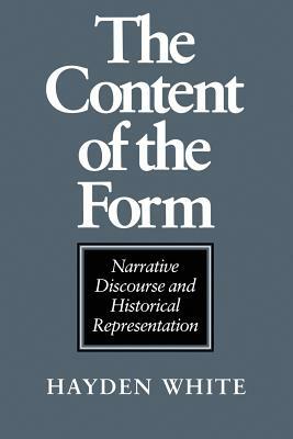 The Content of the Form: Narrative Discourse and Historical Representation by Hayden White