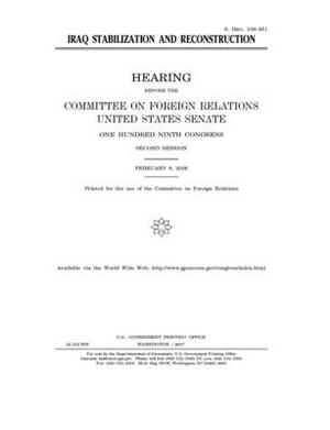 Iraq stabilization and reconstruction by Committee on Foreign Relations (senate), United States Congress, United States Senate