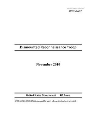 Army Tactics Techniques and Procedures ATTP 3-20.97 Dismounted Reconnaissance Troop by United States Government Us Army