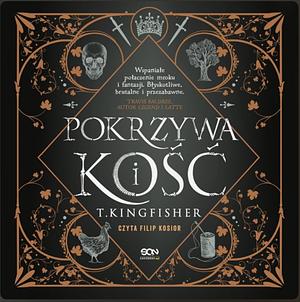 Pokrzywa i kość by T. Kingfisher