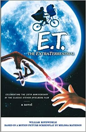 E.T., the Extra-Terrestrial by Melissa Mathison, William Kotzwinkle