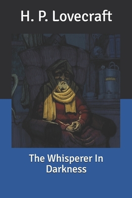 The Whisperer In Darkness by H.P. Lovecraft