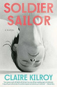 Soldier Sailor by Claire Kilroy