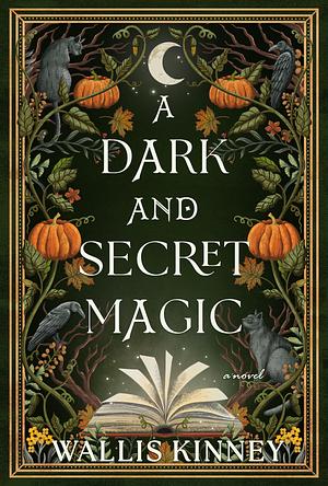 A Dark and Secret Magic by Wallis Kinney