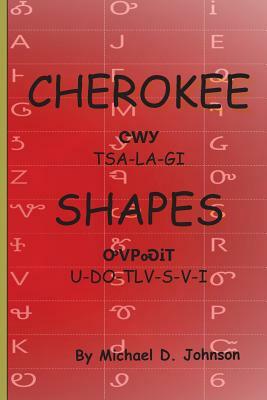 Cherokee Shapes: Tsalagi Udotlvsvi by Michael D. Johnson