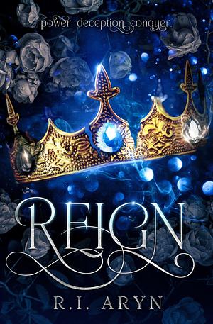 Reign by R.I. Aryn