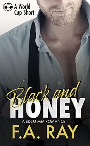 Black and Honey: A World Cup Short by F.A. Ray