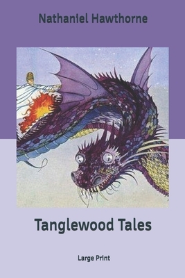 Tanglewood Tales: Large Print by Nathaniel Hawthorne